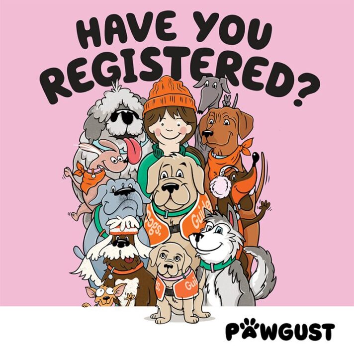 Illustration of dogs of many shapes, sizes and colours surrounding a person. Text reads: Have you registered, featuring the PAWgust logo.