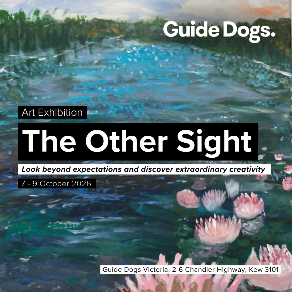 Promotional graphic for Guide Dogs Victoria’s art exhibition The Other Sight, featuring an abstract blue and green water scene with pink water lilies. Text reads “Look beyond expectations and discover extraordinary creativity”, with dates 7–9 October 2026 and the location Guide Dogs Victoria, Kew.